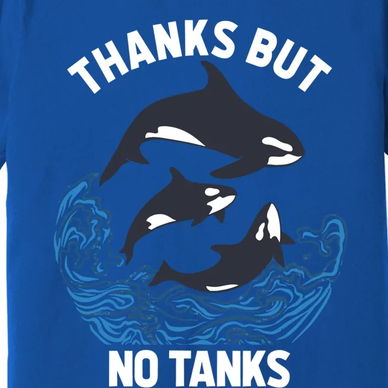 Save Orcas Thanks But No Tanks Gift Thanks But No Tanks Gift Premium T-Shirt