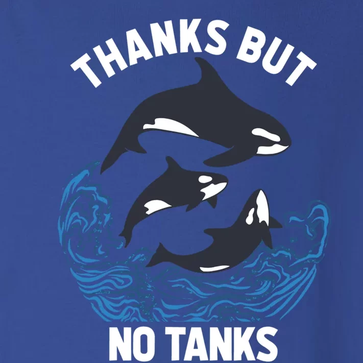 Save Orcas Thanks But No Tanks Gift Thanks But No Tanks Gift Toddler Long Sleeve Shirt