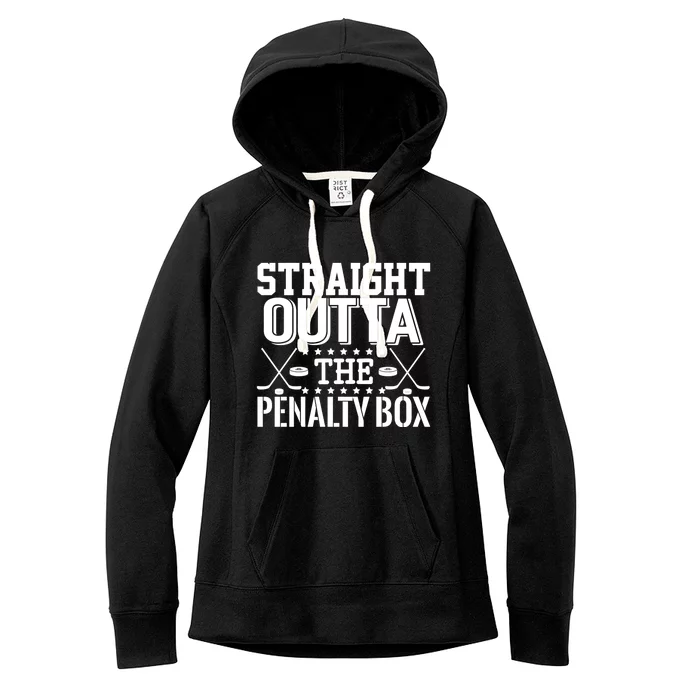 Straight Outta The Penalty Box Funny Ice Hockey Enforcer Gift Women's Fleece Hoodie