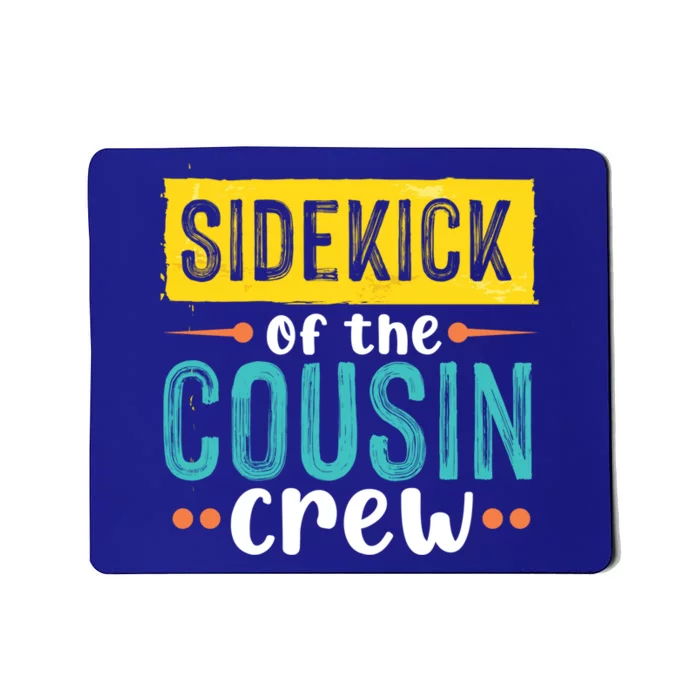 Sidekick Of The Cousin Crew Funny Gift Mousepad