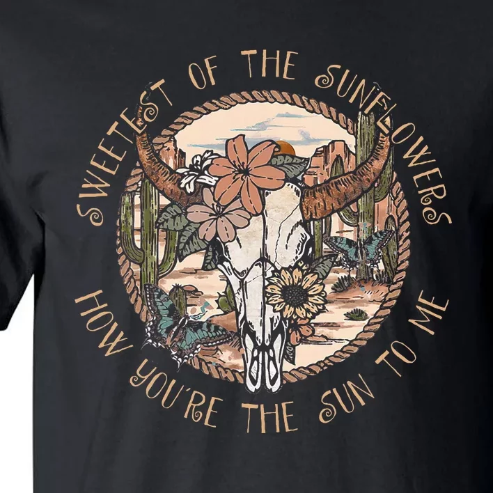 Sweetest Of The Sunflowers How YouRe The Sun To Me Skull Tall T-Shirt