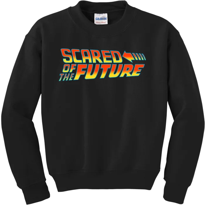 Scared Of The Future Funny Gift Kids Sweatshirt