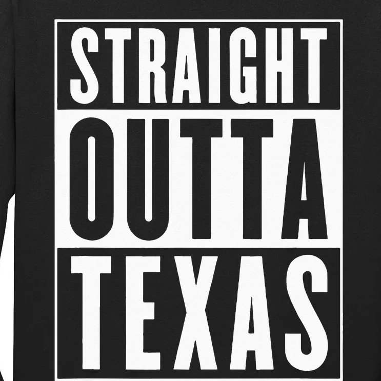 Straight Outta Texas Tall Long Sleeve T-Shirt