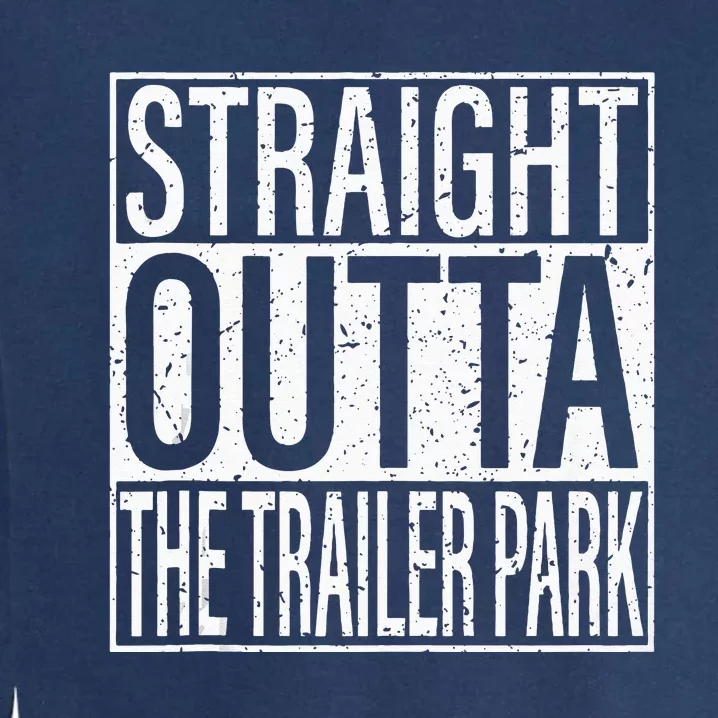 Straight Outta The Trailer Park Funny Garment-Dyed Sweatshirt