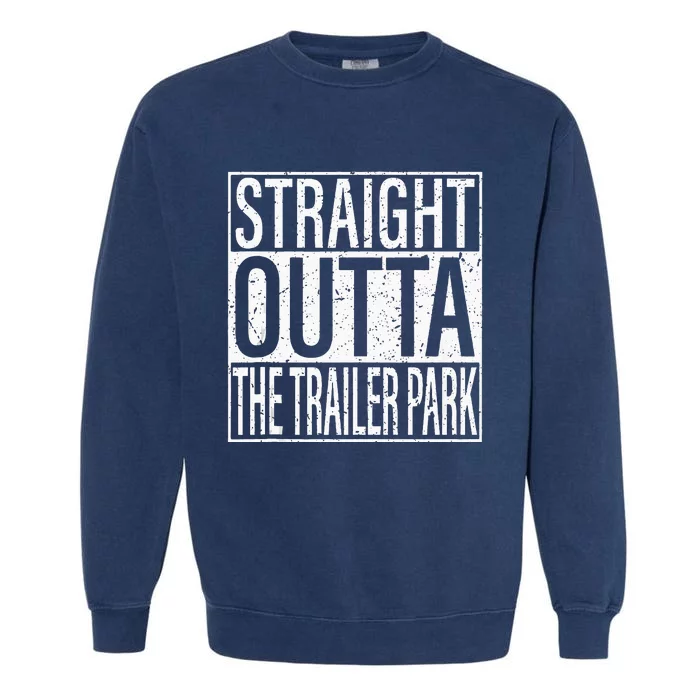 Straight Outta The Trailer Park Funny Garment-Dyed Sweatshirt