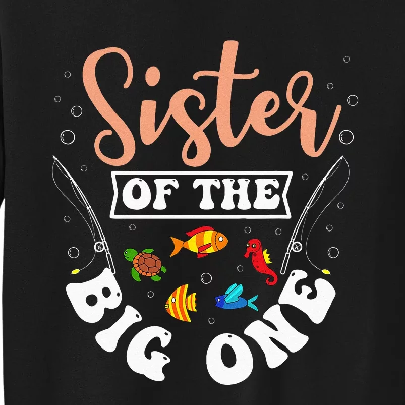 Sister Of The Big One Fishing Birthday Party Bday Tall Sweatshirt