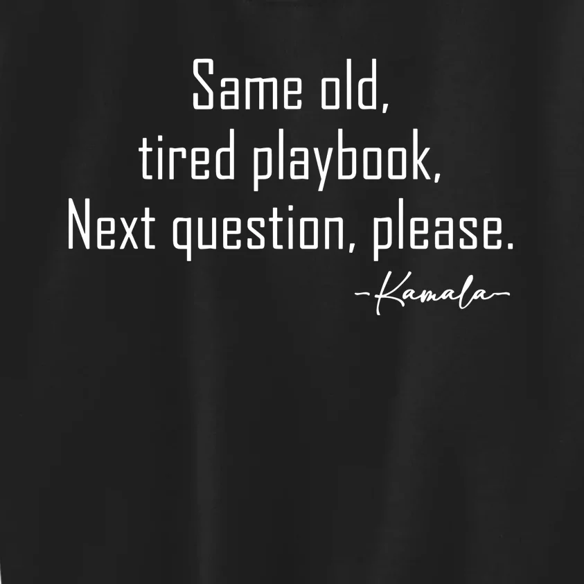 Same Old Tired Playbook Next Question Please Kamala Kids Sweatshirt