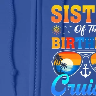 Sister Of The Birthday Cruiser Sunglasses Family Vacation Gift Full Zip Hoodie