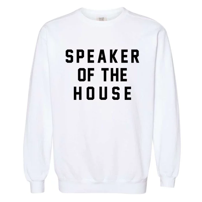 Speaker Of The House Shirt Funny Political Parody Garment-Dyed Sweatshirt