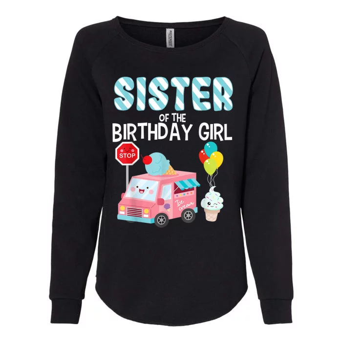 Sister Of The Birthday Girl Ice Cream Truck Bday Party Womens California Wash Sweatshirt