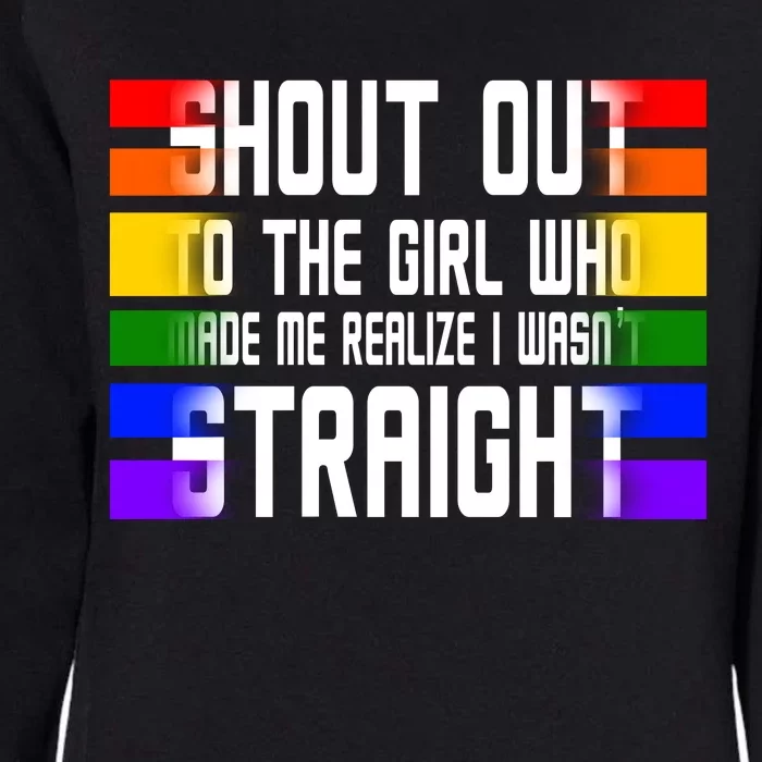 Shout Out To The Girl Who Made Me Realize I Wasn't Straight Womens California Wash Sweatshirt