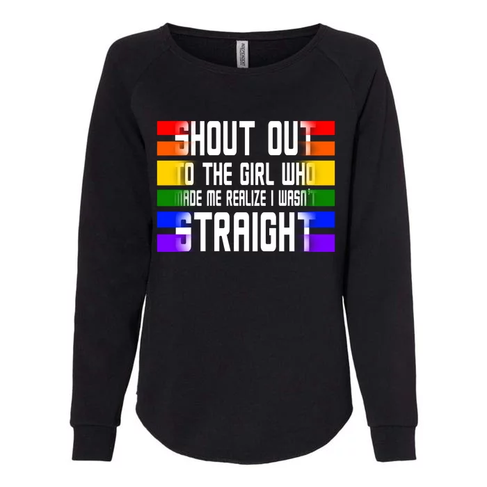 Shout Out To The Girl Who Made Me Realize I Wasn't Straight Womens California Wash Sweatshirt