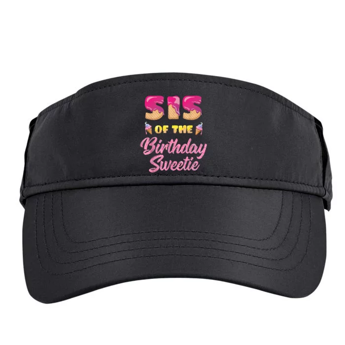 Sis Of The Birthday Sweetie Ice Cream Birthday Adult Drive Performance Visor