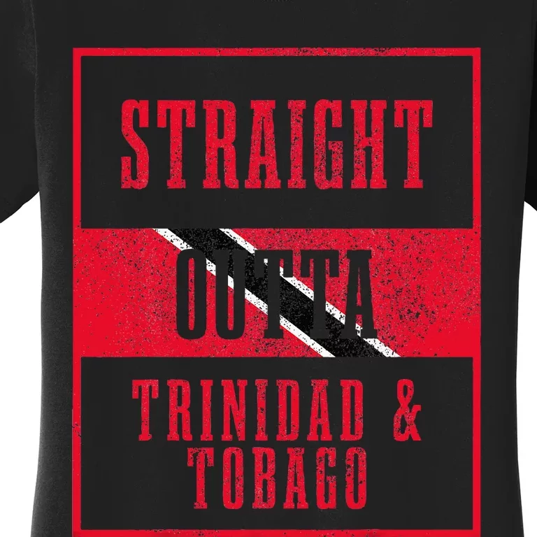 Straight Outta Trinidad & Tobago Trinidadian Flag Pride Women's T-Shirt