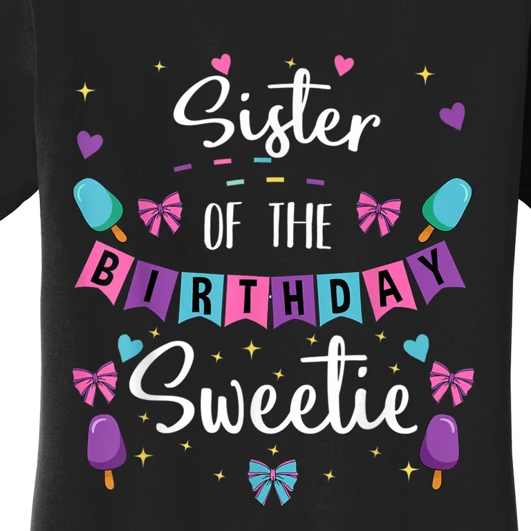 Sister Of The Birthday Sweetie Ice Cream Bday Party Sis Women's T-Shirt