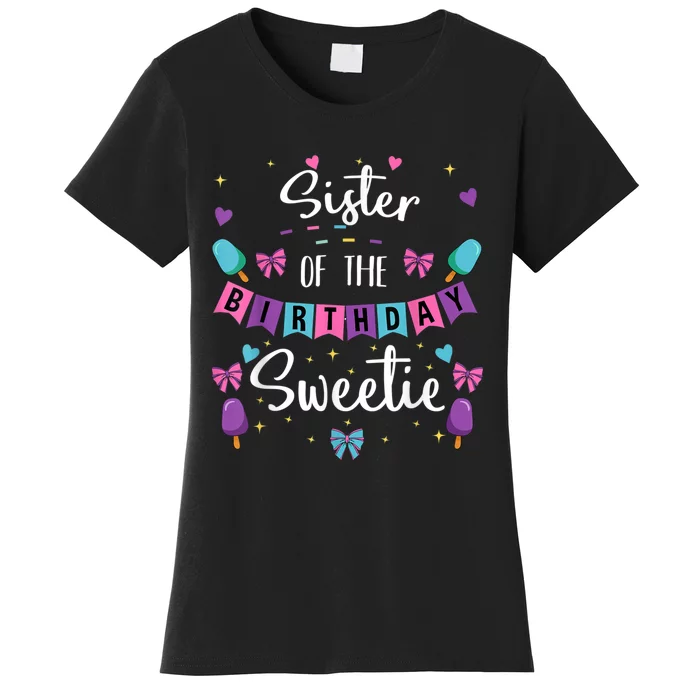 Sister Of The Birthday Sweetie Ice Cream Bday Party Sis Women's T-Shirt