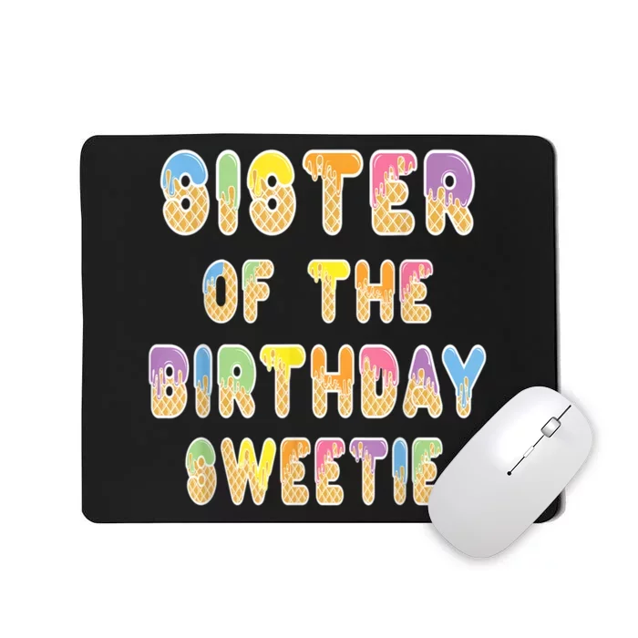 Sister Of The Birthday Sweetie Girl Icecream Themed Party Mousepad