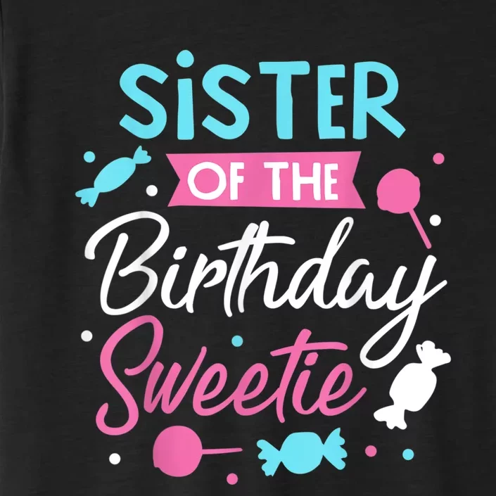 Sister Of The Birthday Sweetie Candy Bday Party Sis ChromaSoft Performance T-Shirt