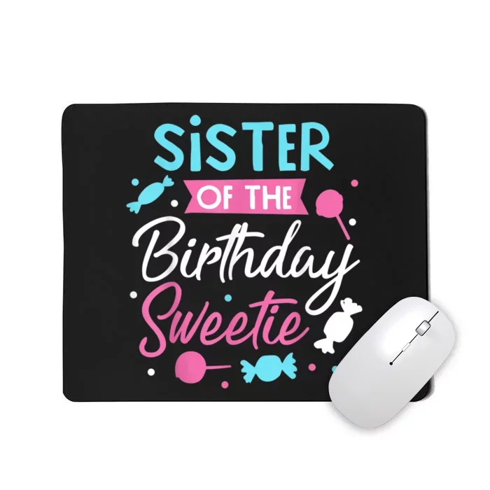 Sister Of The Birthday Sweetie Candy Bday Party Sis Mousepad