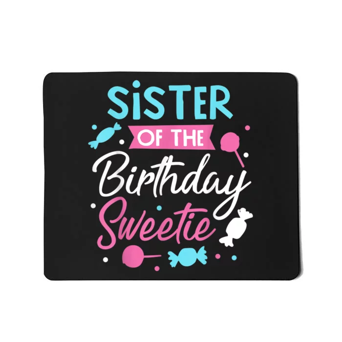 Sister Of The Birthday Sweetie Candy Bday Party Sis Mousepad