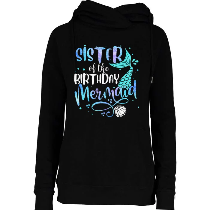 Sister Of The Birthday Mermaid Family Matching Party Squad Womens Funnel Neck Pullover Hood