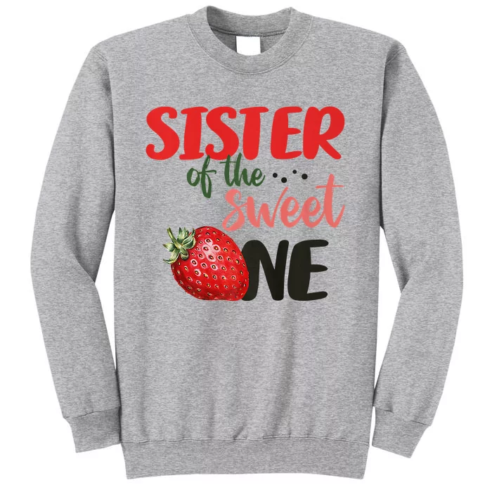 Sister Of The Sweet One Strawberry Birthday First Family Tall Sweatshirt