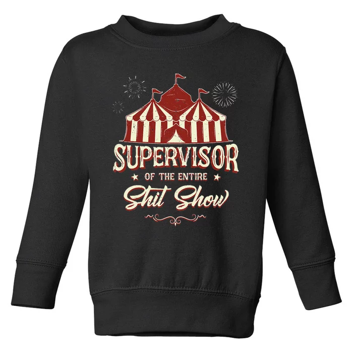 Supervisor Of The Entire Shit Show Funny Circus Boss Toddler Sweatshirt