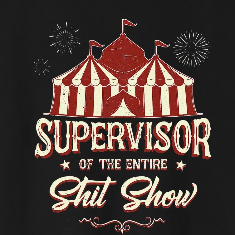 Supervisor Of The Entire Shit Show Funny Circus Boss Women's Crop Top Tee