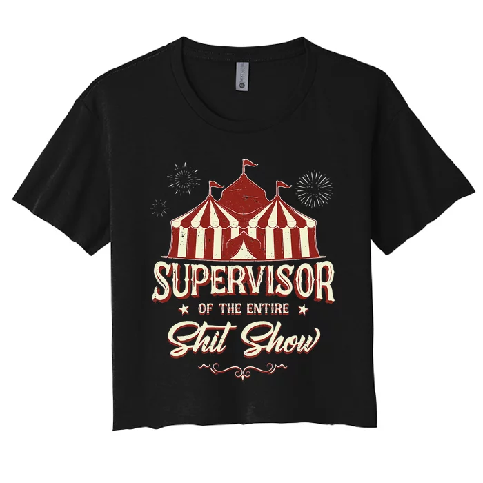 Supervisor Of The Entire Shit Show Funny Circus Boss Women's Crop Top Tee