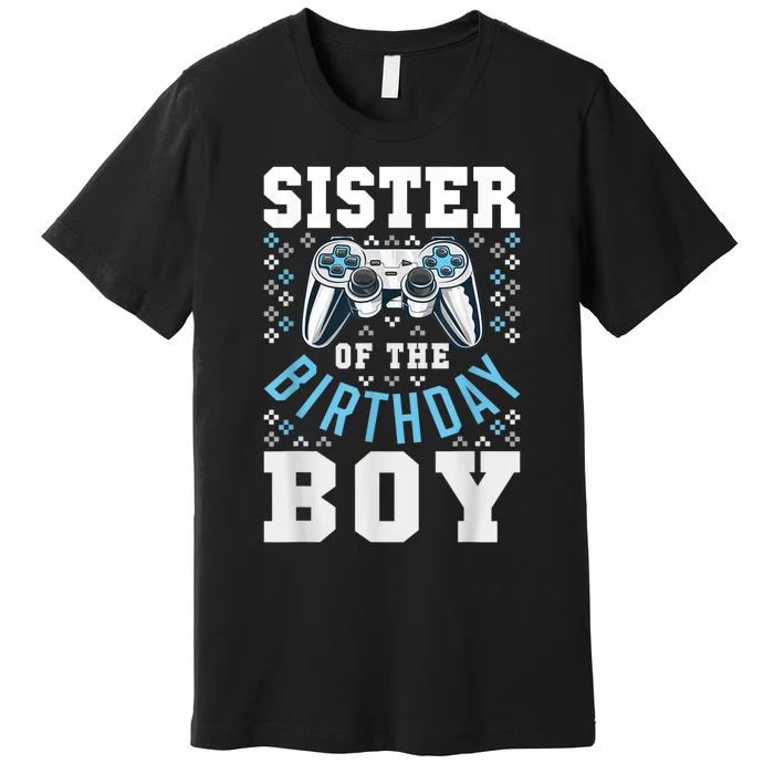 Sister Of The Birthday Boy Matching Video Gamer Birthday Premium T-Shirt