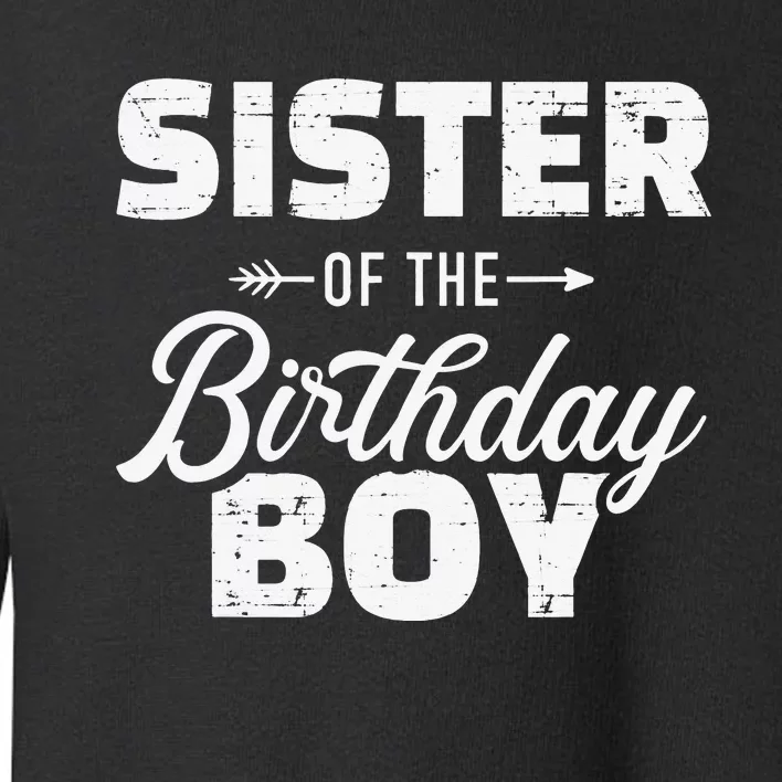 Sister of the birthday son matching family Toddler Sweatshirt