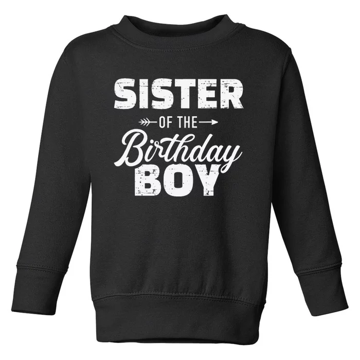 Sister of the birthday son matching family Toddler Sweatshirt