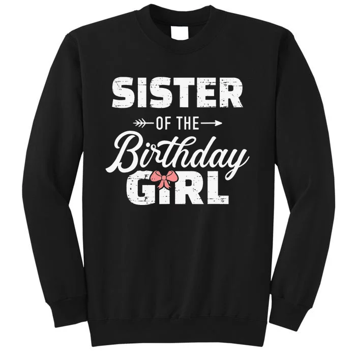 Sister of the birthday daughter matching family Tall Sweatshirt