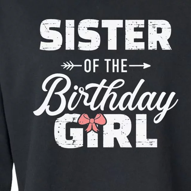 Sister of the birthday daughter matching family Cropped Pullover Crew