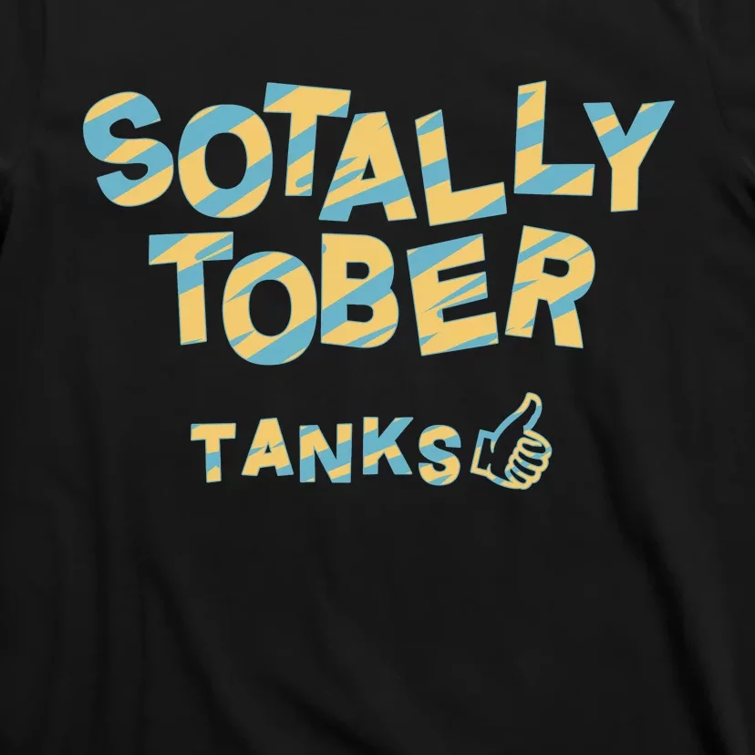 Sotally Tober Tanks T-Shirt