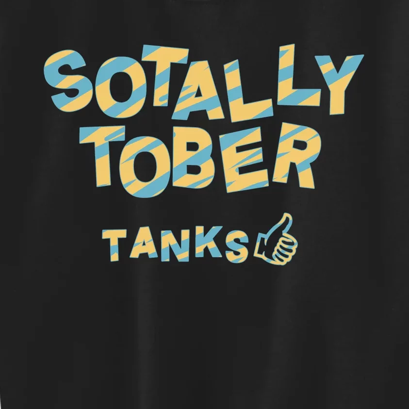 Sotally Tober Tanks Kids Sweatshirt