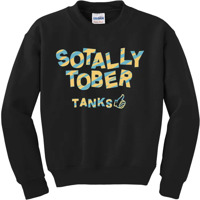 Sotally Tober Tanks Kids Sweatshirt