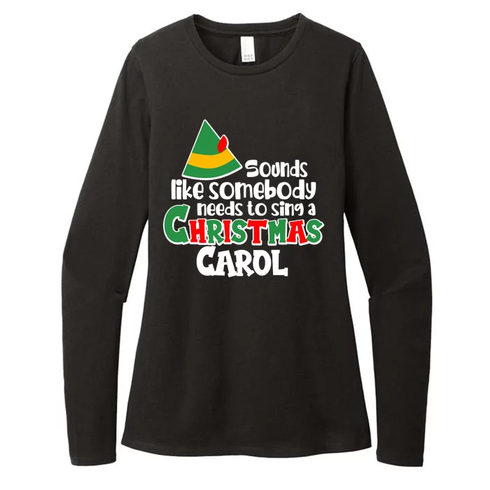 Sound Like Somebody Needs To Sing A Christmas Carol Womens CVC Long Sleeve Shirt