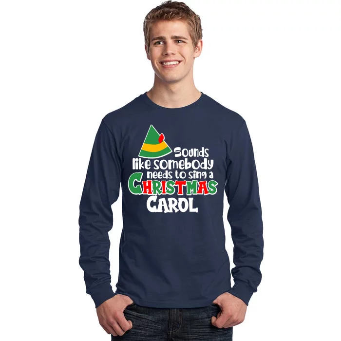 Sound Like Somebody Needs To Sing A Christmas Carol Tall Long Sleeve T-Shirt