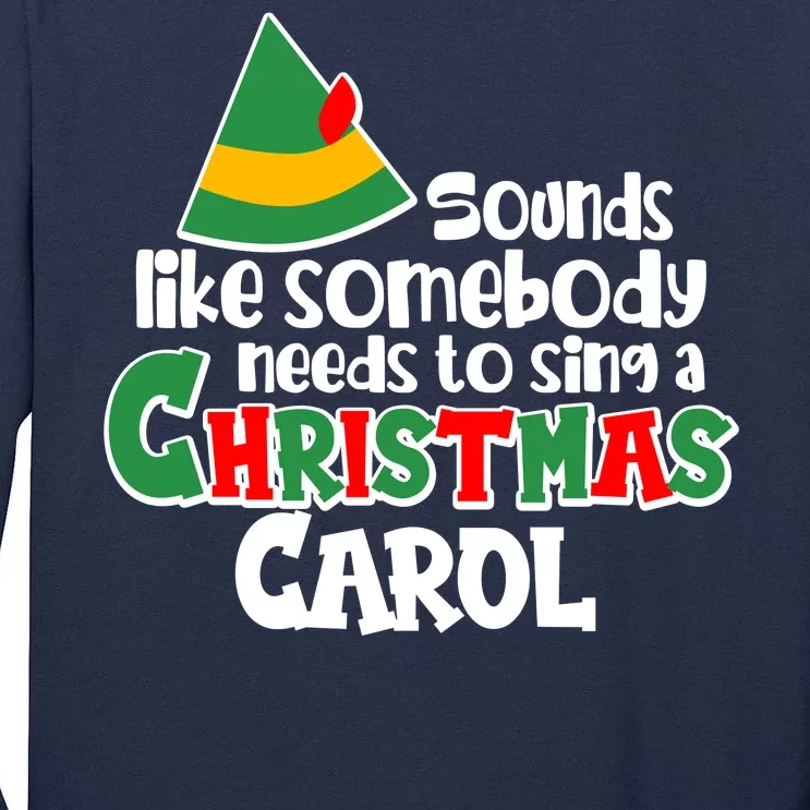 Sound Like Somebody Needs To Sing A Christmas Carol Tall Long Sleeve T-Shirt