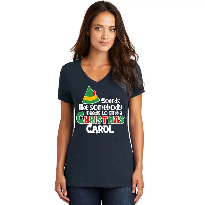 Sound Like Somebody Needs To Sing A Christmas Carol Women's V-Neck T-Shirt