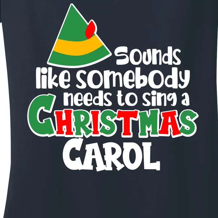 Sound Like Somebody Needs To Sing A Christmas Carol Women's V-Neck T-Shirt