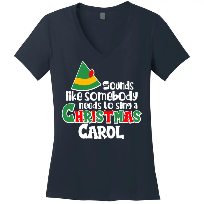 Sound Like Somebody Needs To Sing A Christmas Carol Women's V-Neck T-Shirt