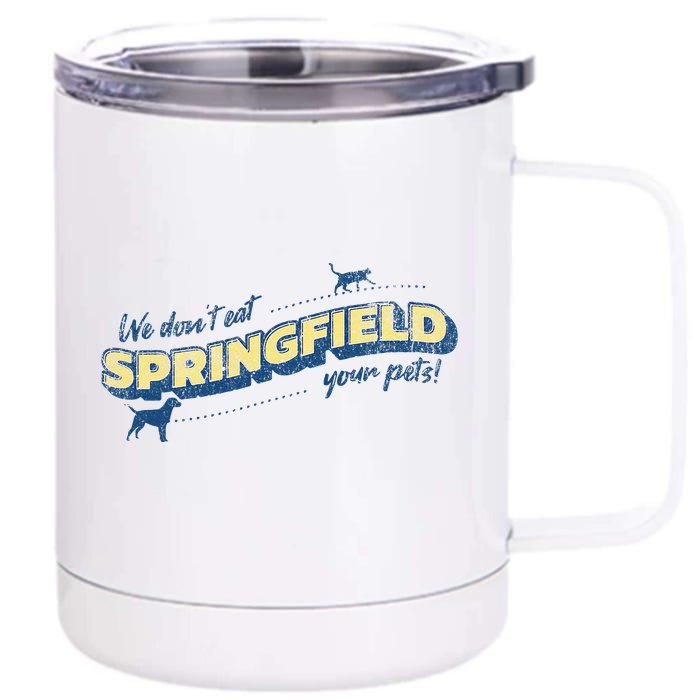 Springfield Ohio We DonT Eat Your Pets Funny Debate Quote Front & Back 12oz Stainless Steel Tumbler Cup