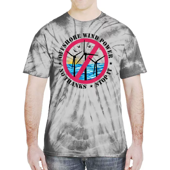 Stop Offshore Wind Power No Thanks No To Wind Turbines Tie-Dye T-Shirt