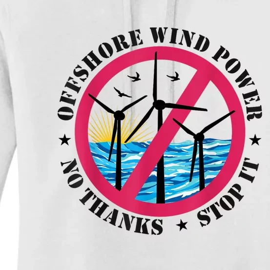 Stop Offshore Wind Power No Thanks No To Wind Turbines Women's Pullover Hoodie