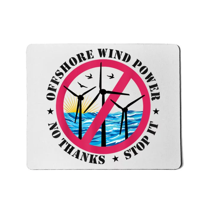 Stop Offshore Wind Power No Thanks No To Wind Turbines Mousepad