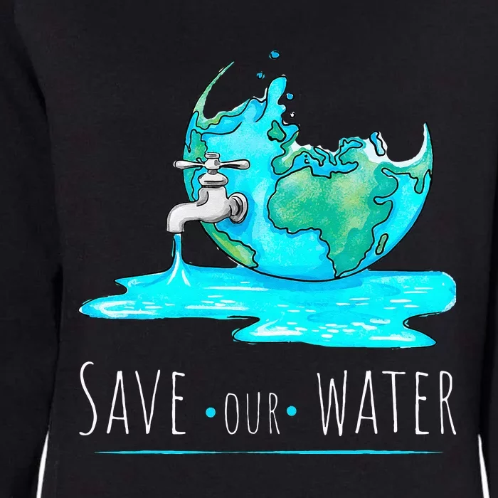 Save Our Waters Earth Day Clean Water Conservation Womens California Wash Sweatshirt