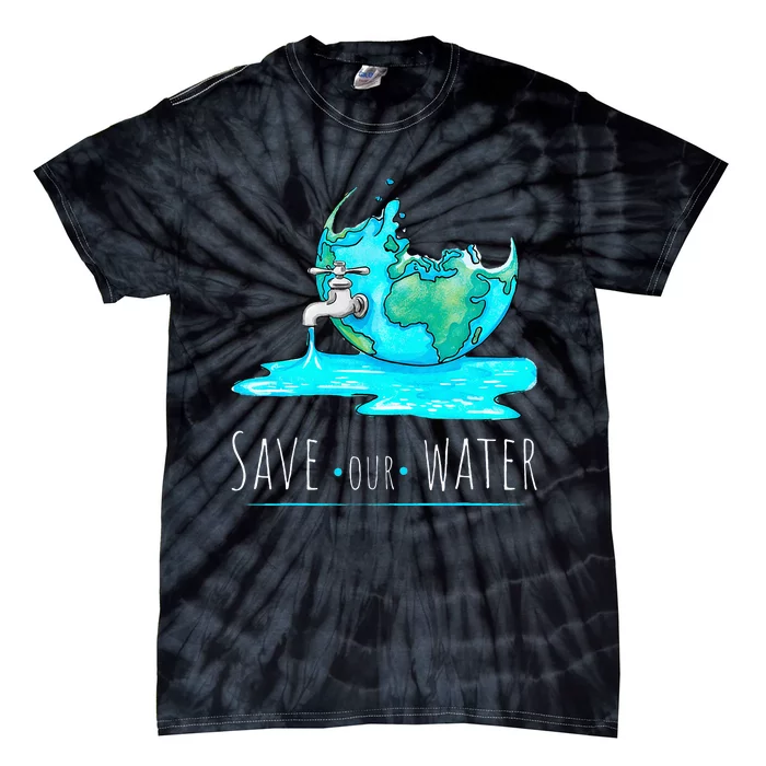 Save Our Waters Earth Day Clean Water Conservation Tie-Dye T-Shirt