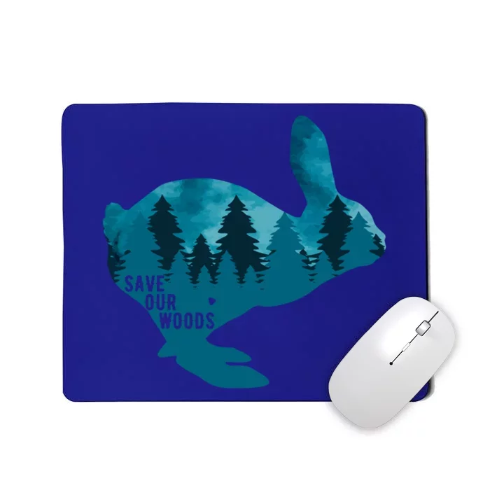 Save Our Woods Environtal Protection Rabbit Nature Lovers Cute Gift Mousepad